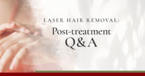 Laser Hair Removal: Post-treatment Q&A