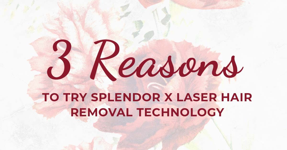 3 reasons to try SPLENDOR X laser hair removal technology The