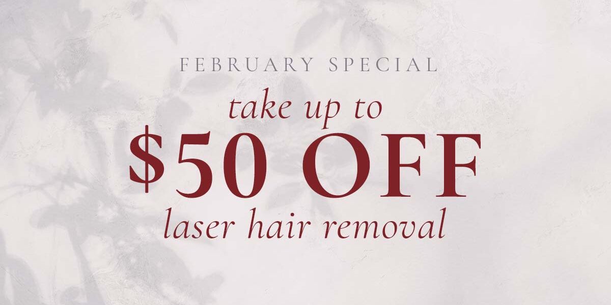 February special Take up to 50 off laser hair removal The Skin